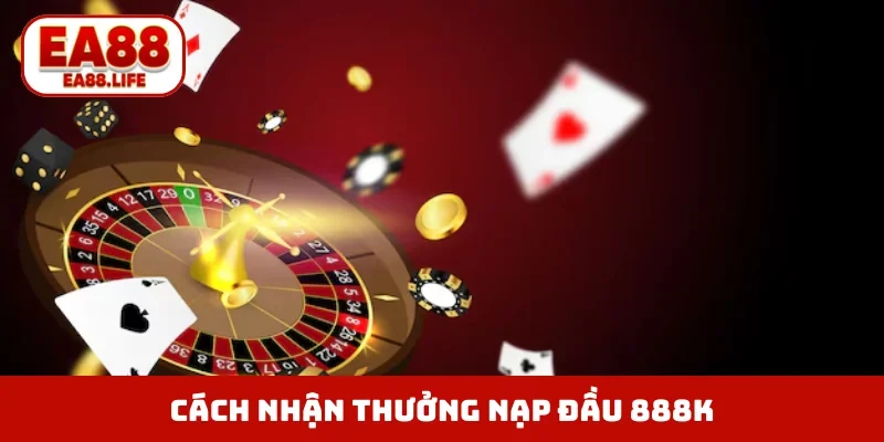 Cách nhận thưởng nạp đầu 888K đơn giản