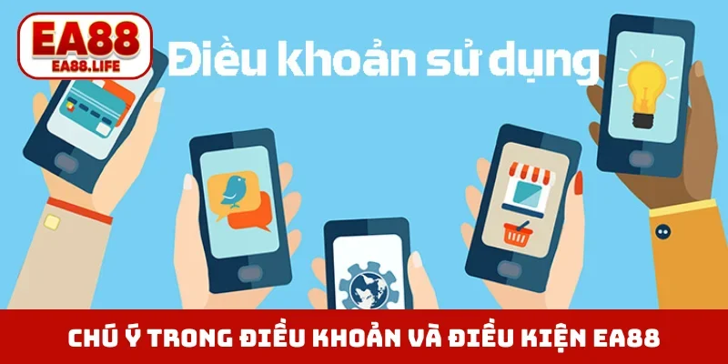 Chú ý cần nhớ khi tham khảo điều khoản và điều kiện EA88