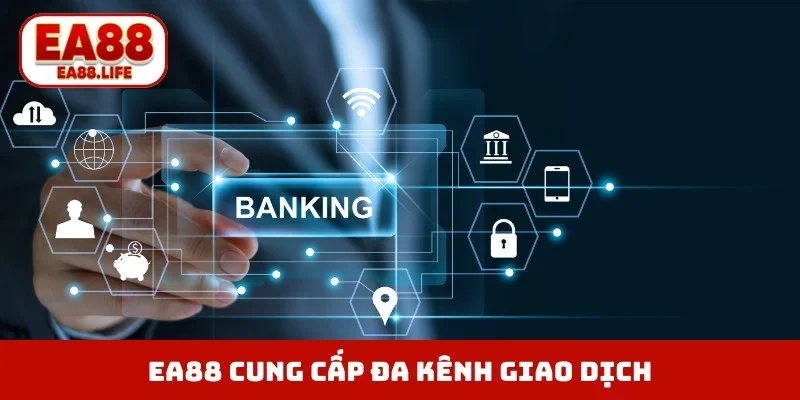 EA88 cung cấp đa kEA88 cung cấp đa kênh giao dịch