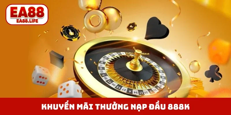 Thưởng Nạp Đầu 888K