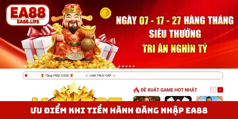 Ưu điểm nổi bật khi tiến hành đăng nhập EA88